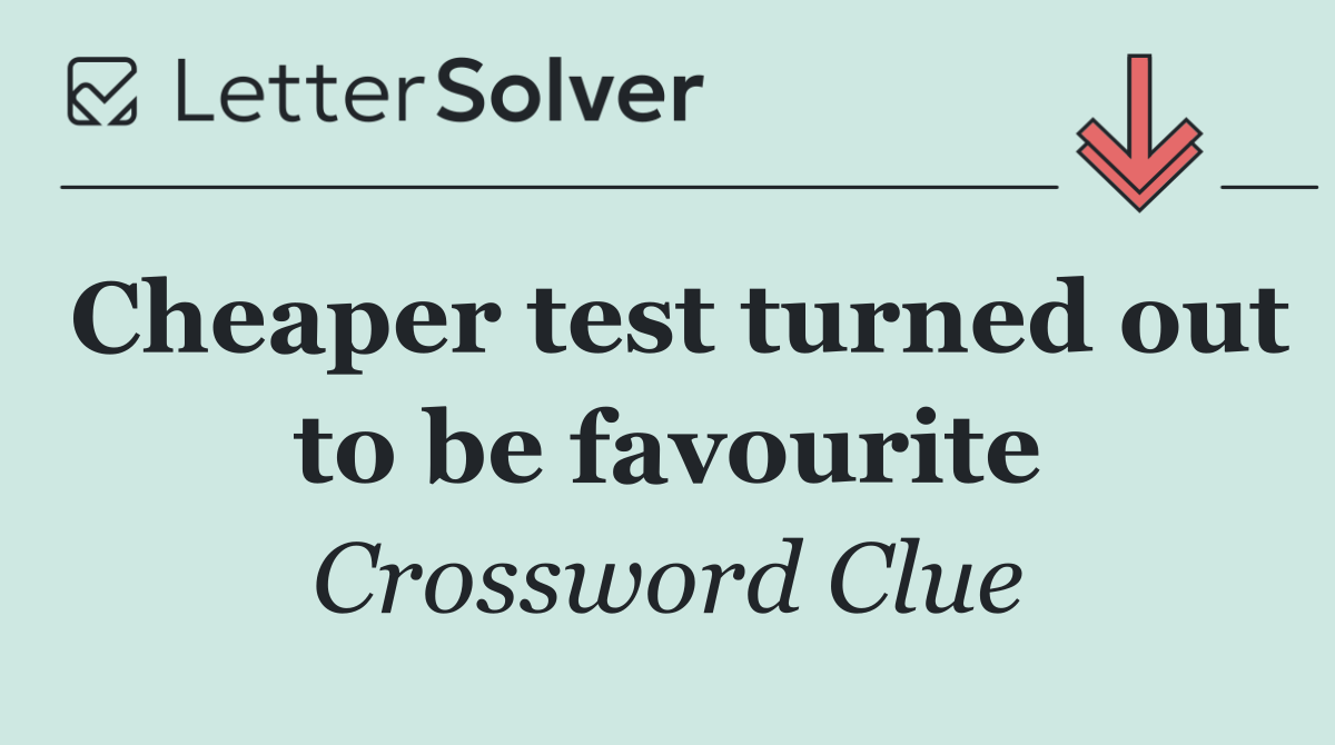 Cheaper test turned out to be favourite