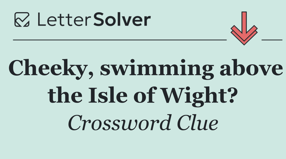 Cheeky, swimming above the Isle of Wight?