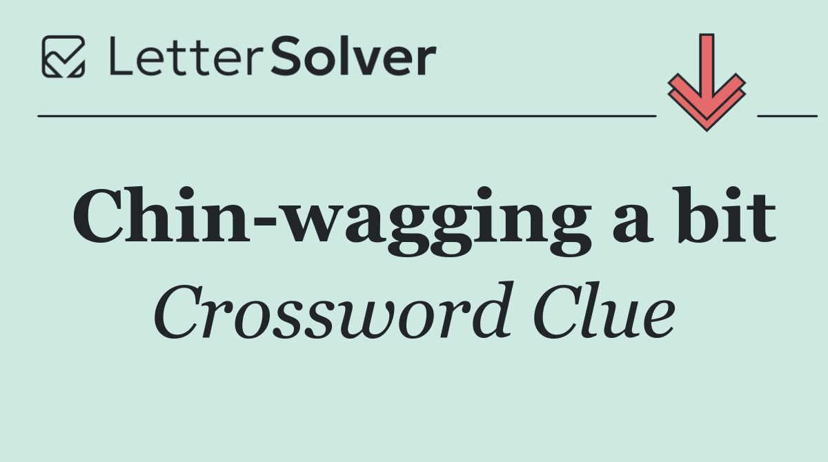Chin wagging a bit