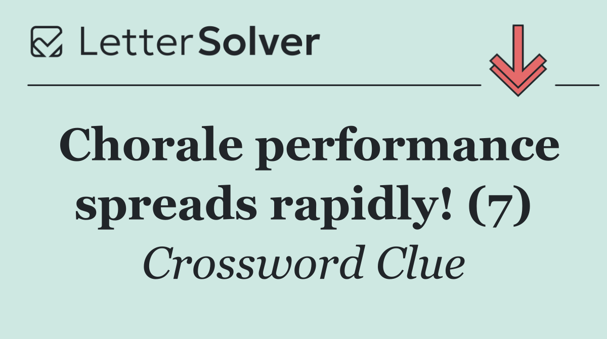 Chorale performance spreads rapidly! (7)