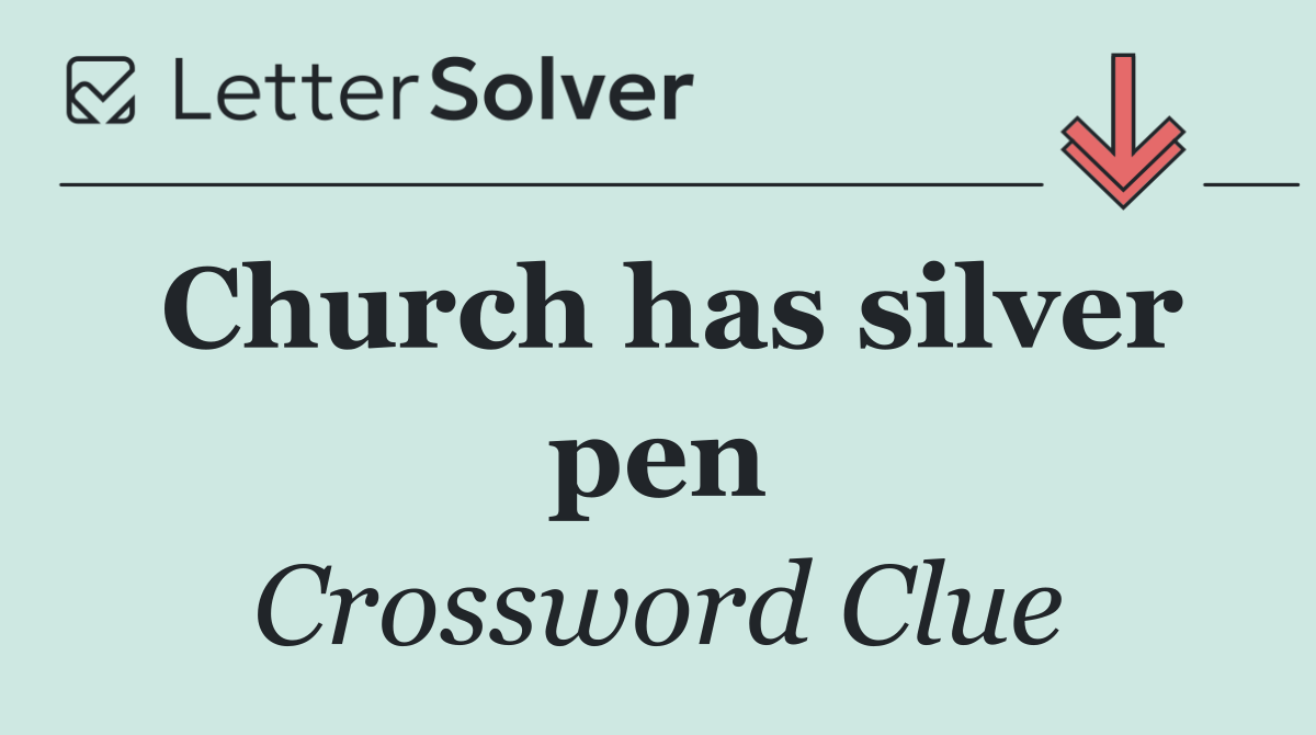 Church has silver pen