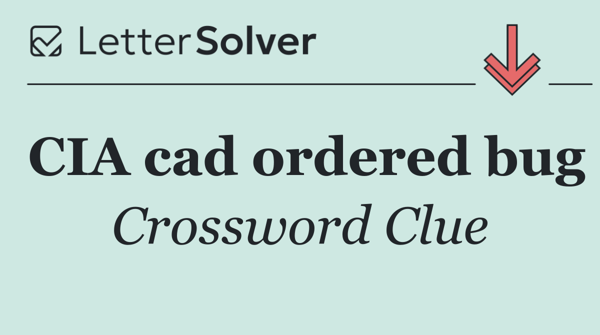 CIA cad ordered bug