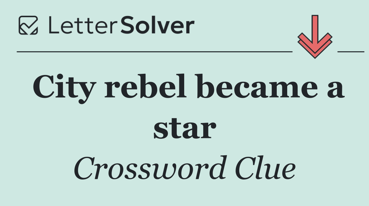 City rebel became a star