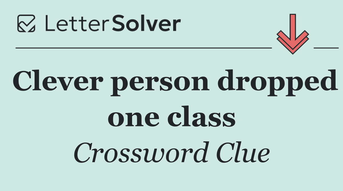 Clever person dropped one class