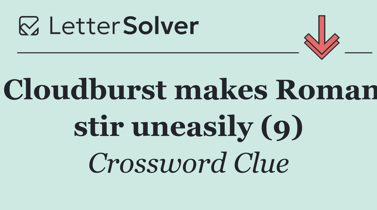 Cloudburst makes Roman stir uneasily (9)