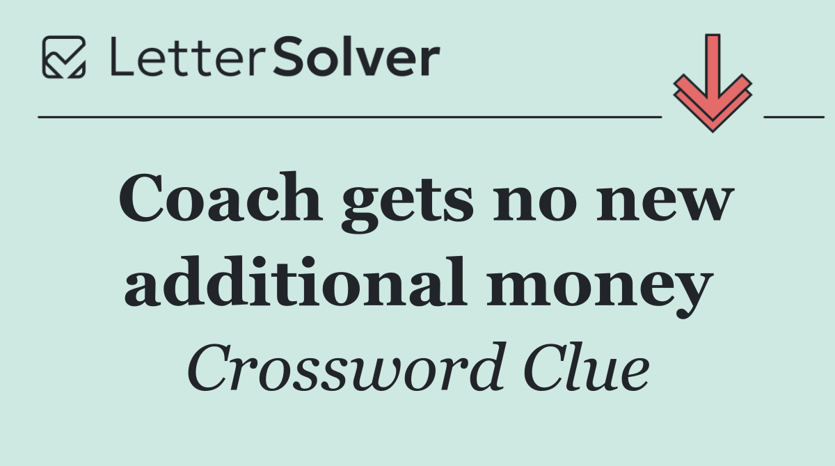 Coach gets no new additional money