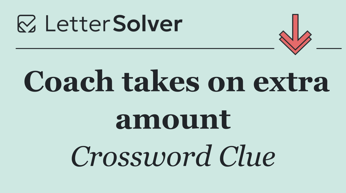 Coach takes on extra amount