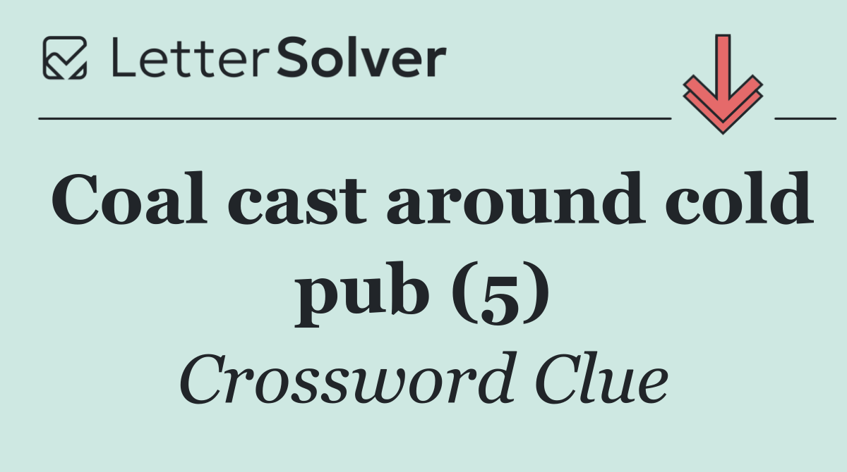 Coal cast around cold pub (5)