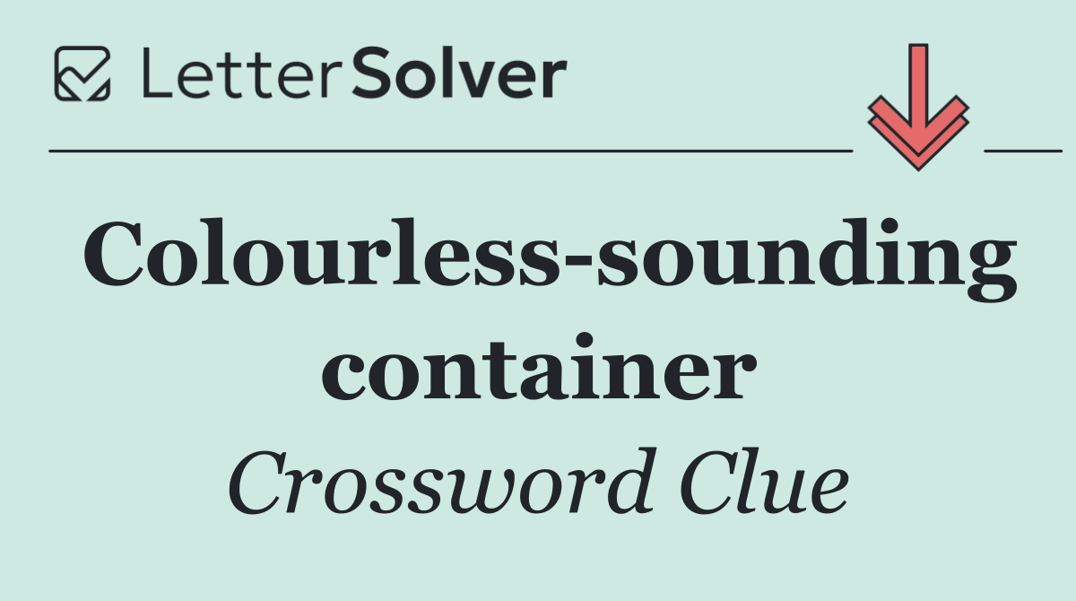 Colourless sounding container