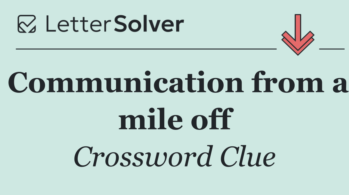 Communication from a mile off
