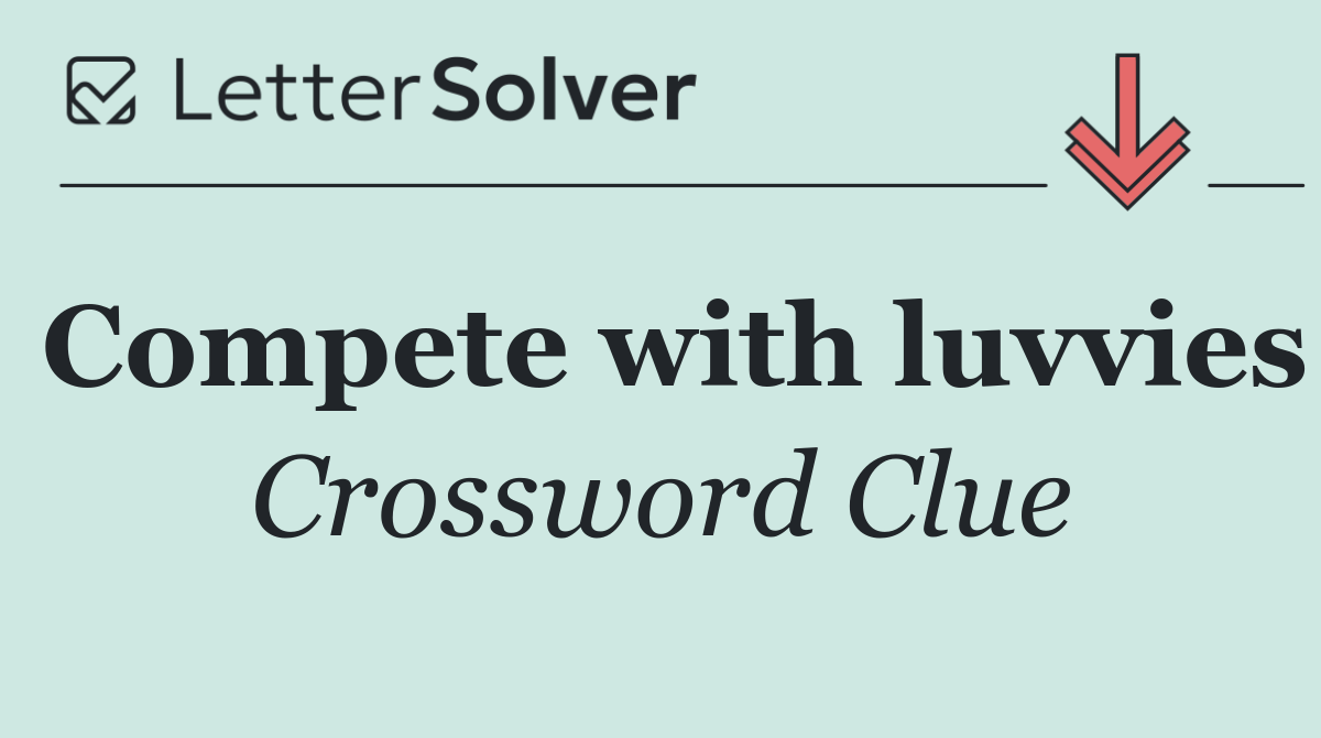 Compete with luvvies