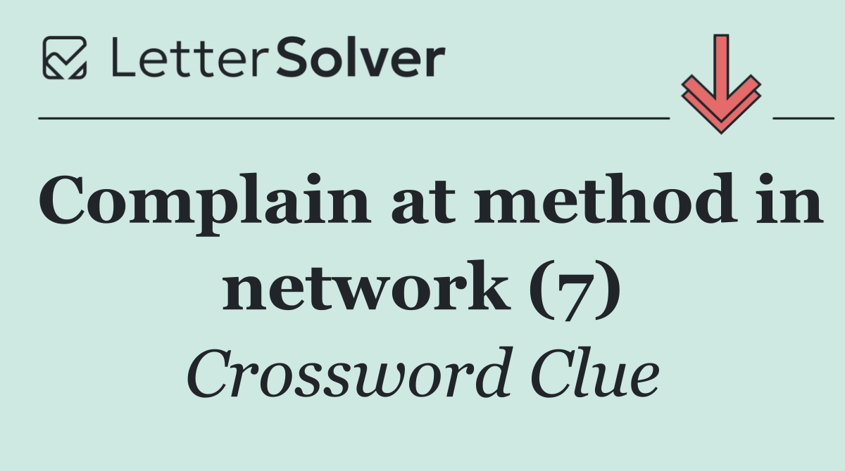 Complain at method in network (7)