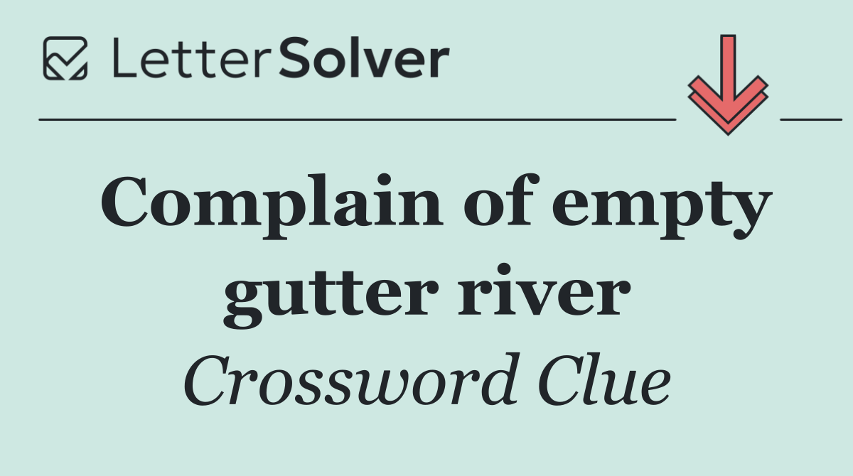 Complain of empty gutter river