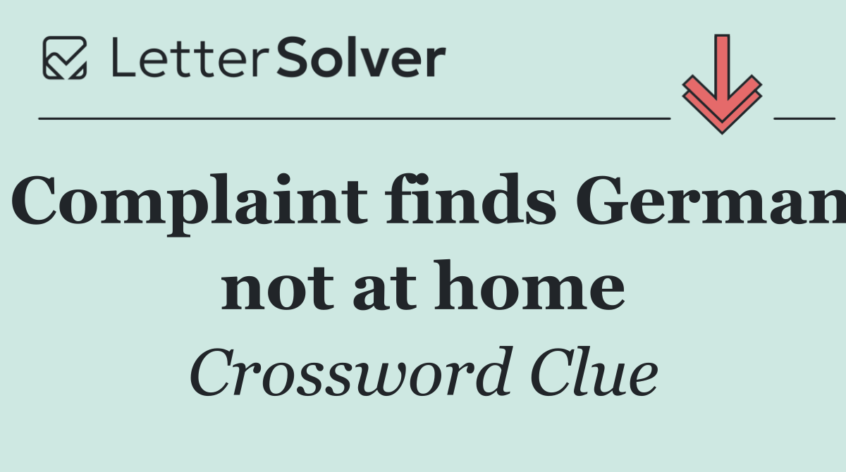 Complaint finds German not at home
