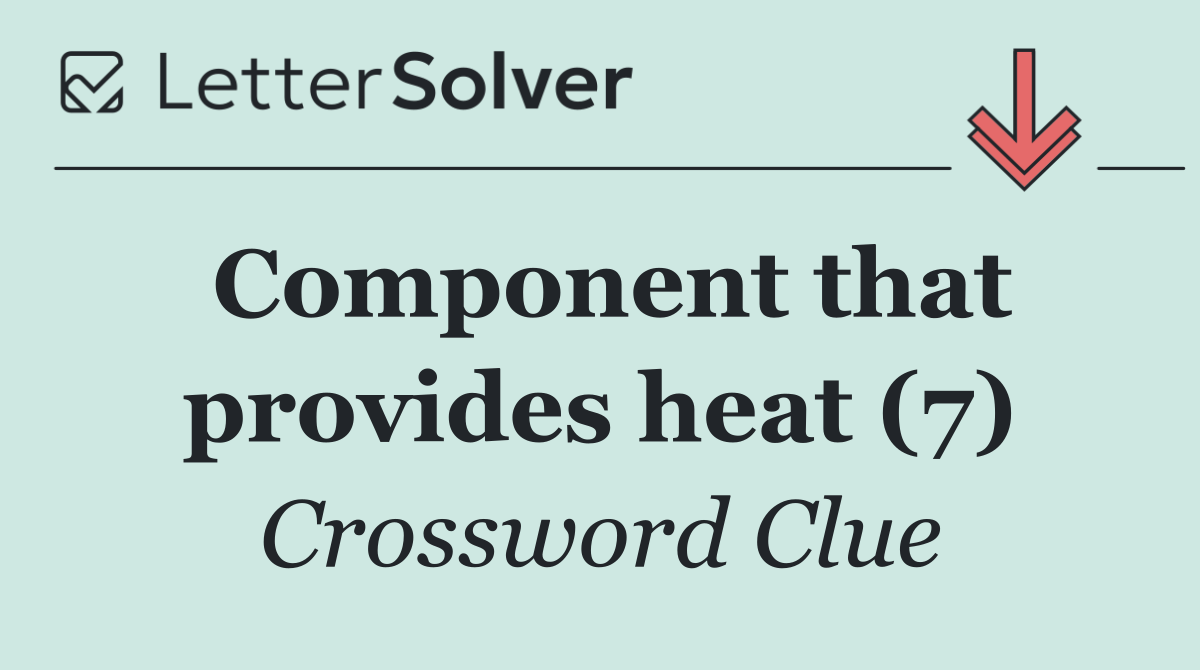 Component that provides heat (7)
