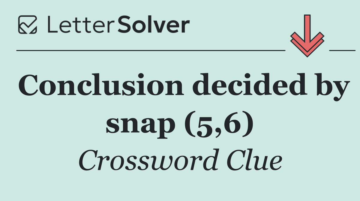 Conclusion decided by snap (5,6)