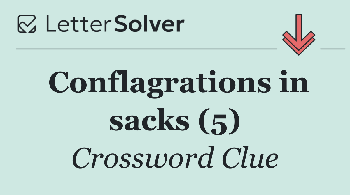 Conflagrations in sacks (5)