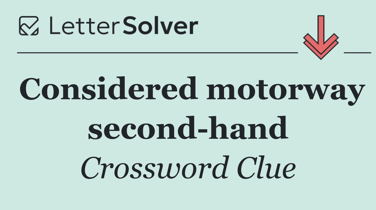 Considered motorway second hand