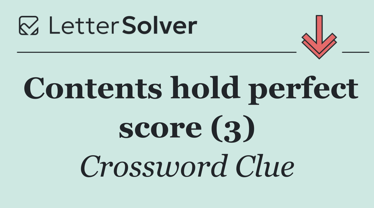 Contents hold perfect score (3)