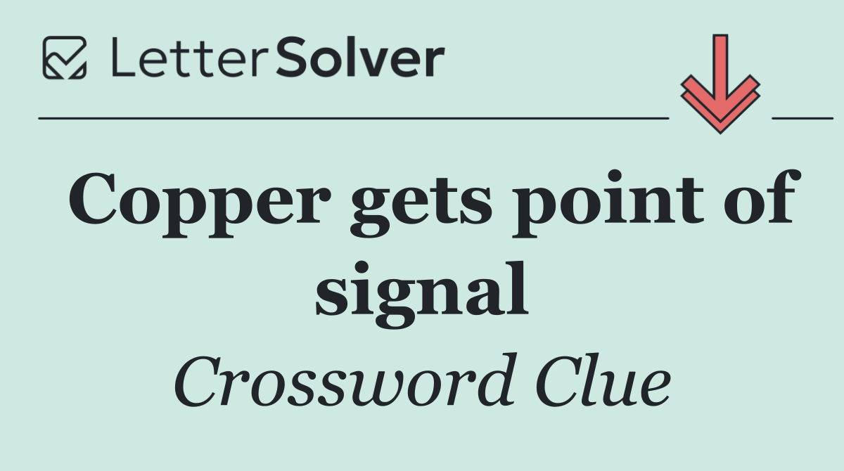 Copper gets point of signal