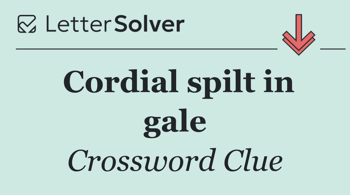 Cordial spilt in gale