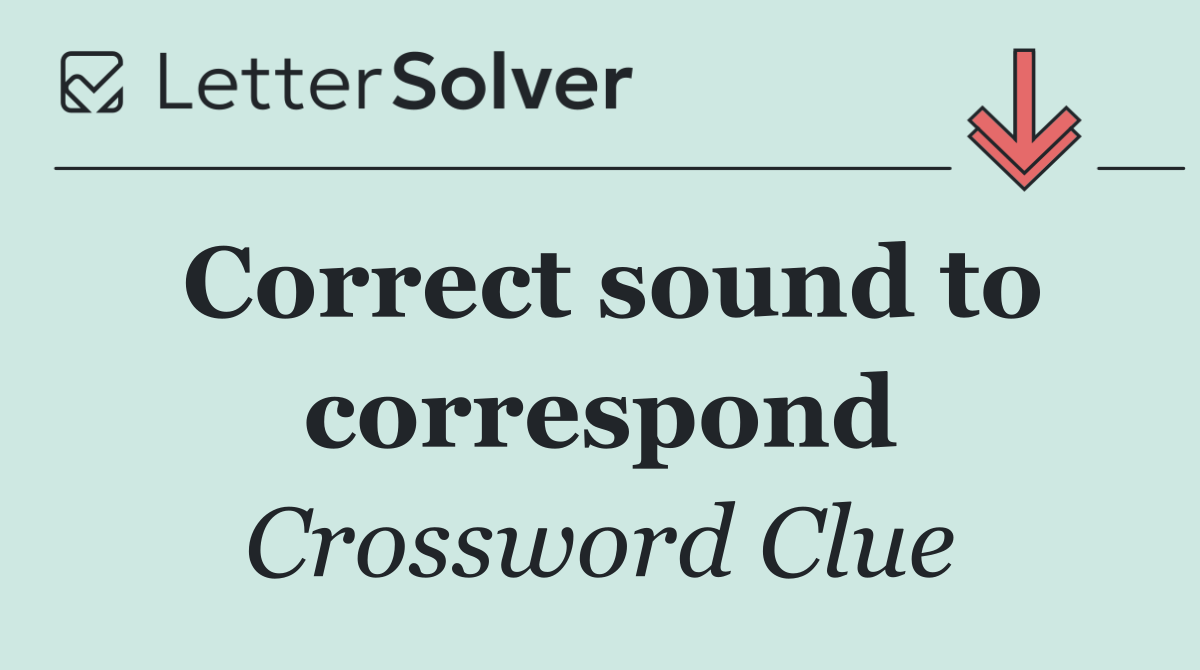 Correct sound to correspond