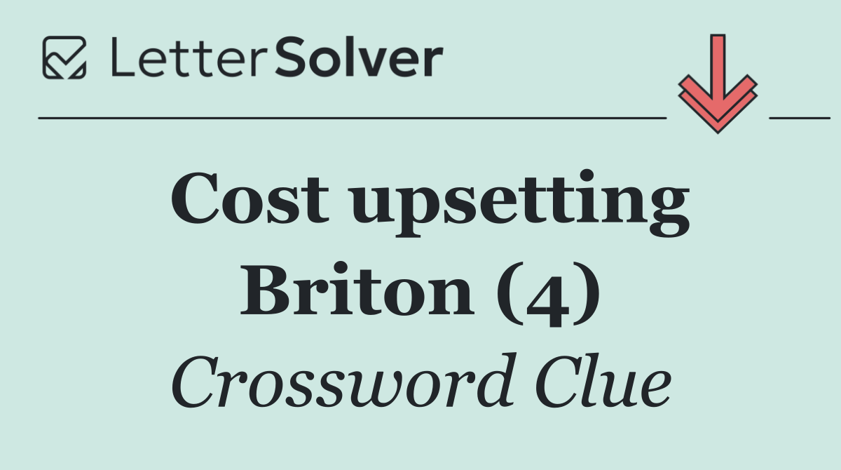 Cost upsetting Briton (4)