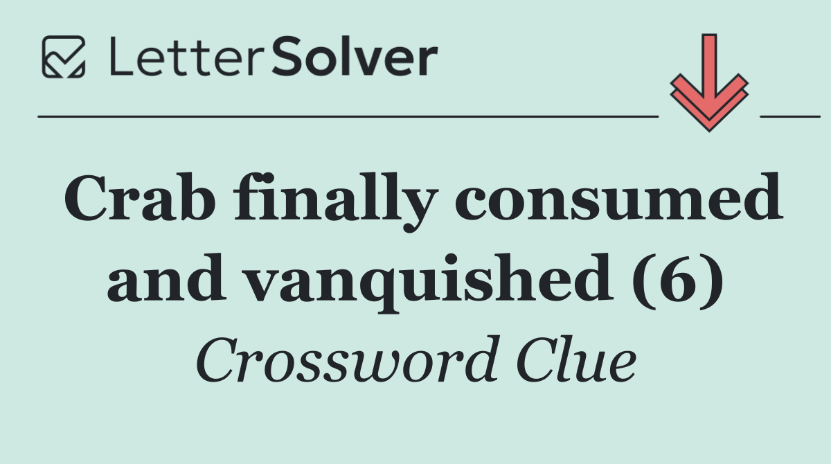 Crab finally consumed and vanquished (6)