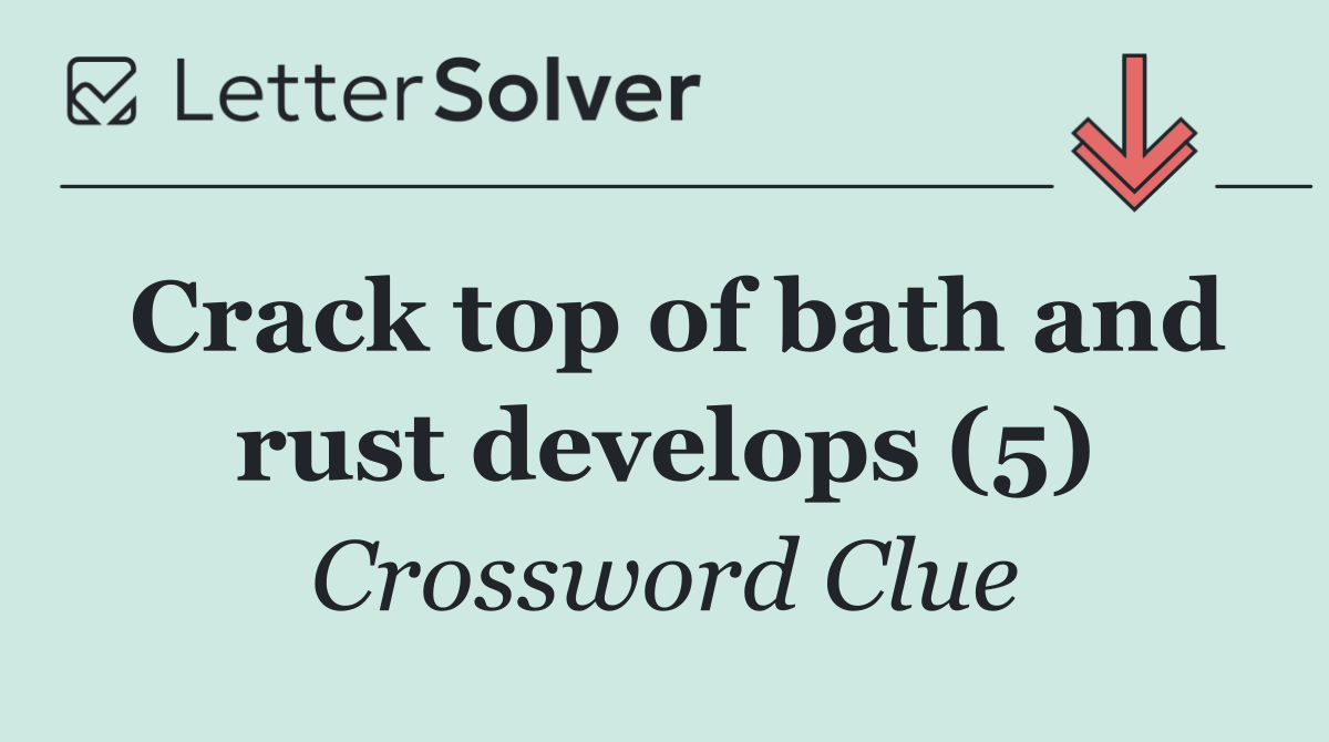 Crack top of bath and rust develops (5)