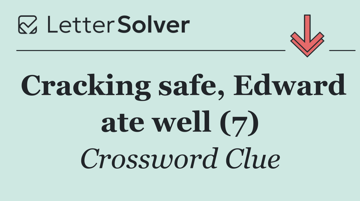 Cracking safe, Edward ate well (7)