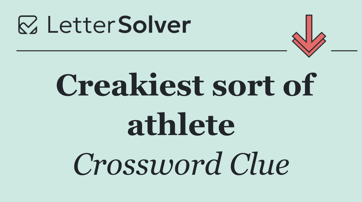 Creakiest sort of athlete