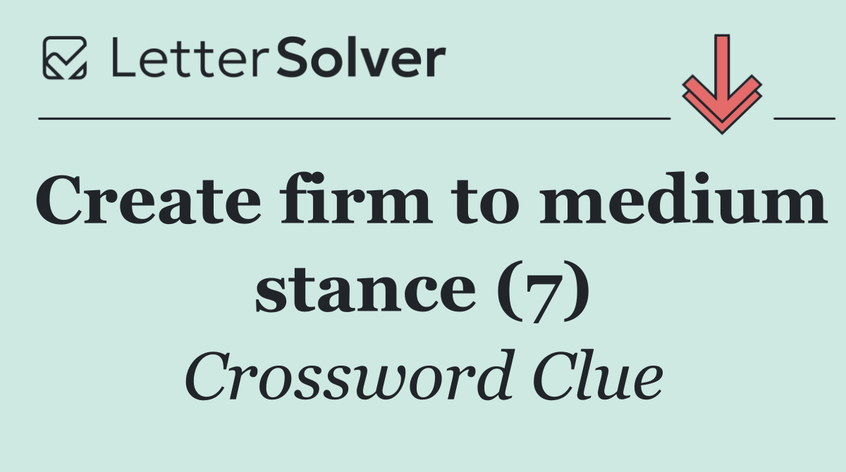 Create firm to medium stance (7)