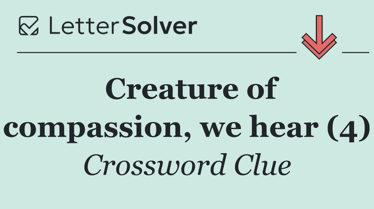 Creature of compassion, we hear (4)