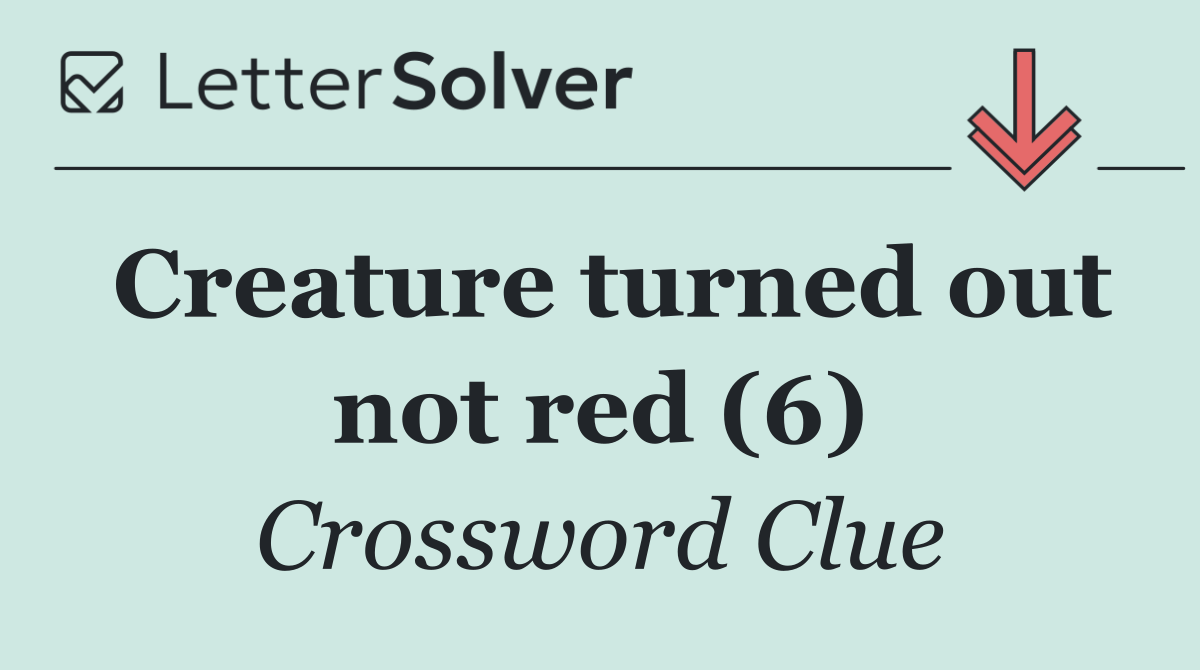 Creature turned out not red (6)