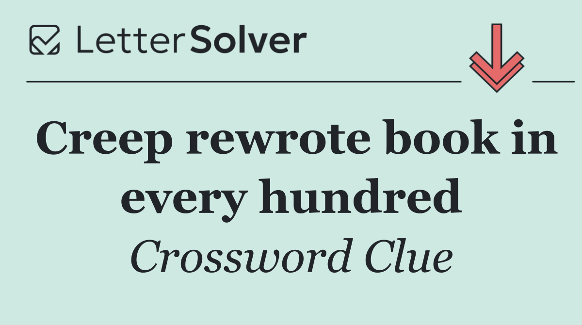 Creep rewrote book in every hundred