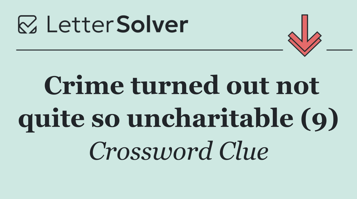 Crime turned out not quite so uncharitable (9)