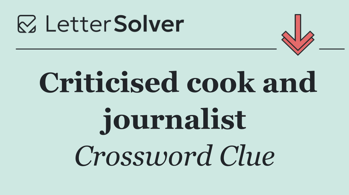 Criticised cook and journalist