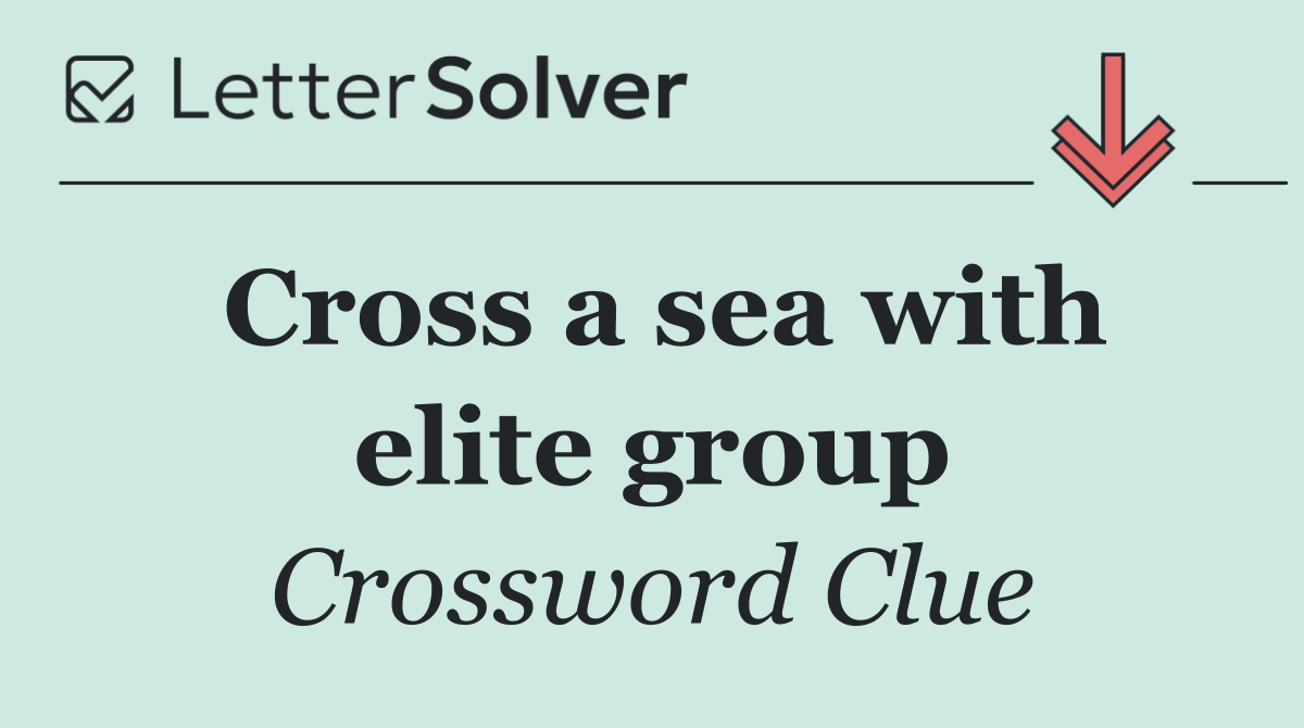 Cross a sea with elite group