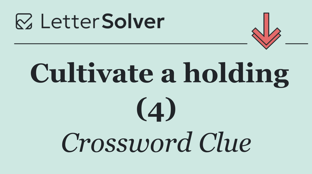 Cultivate a holding (4)