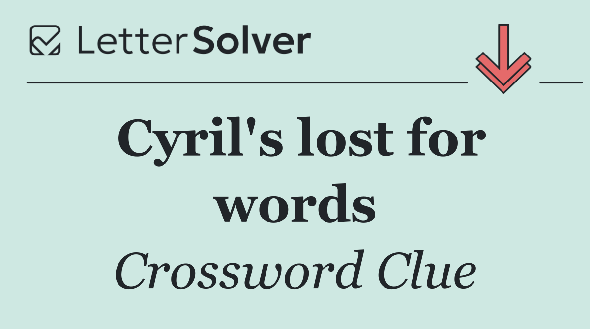 Cyril's lost for words