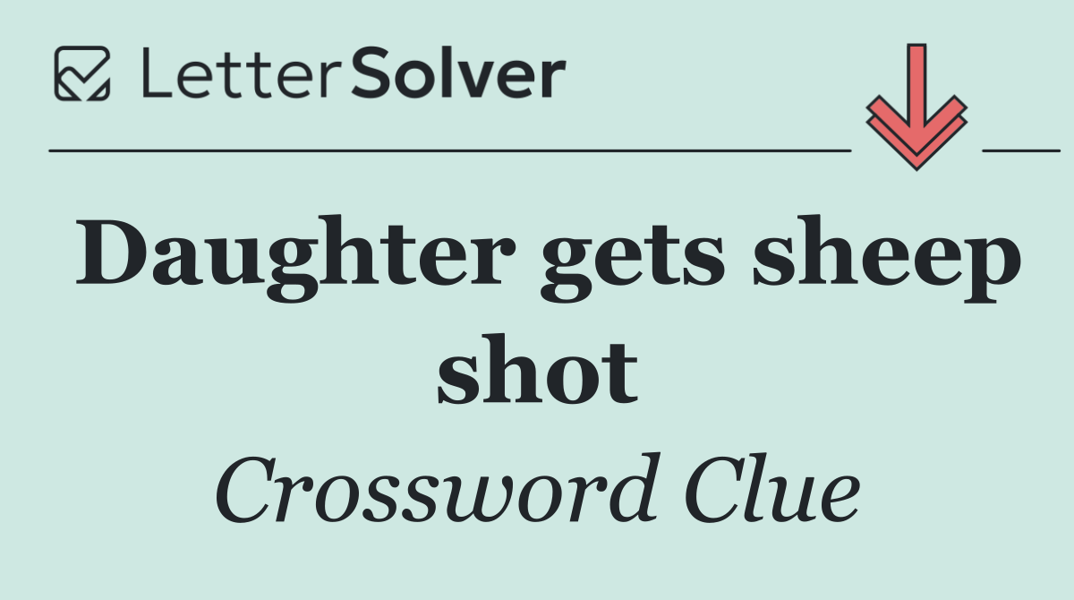 Daughter gets sheep shot