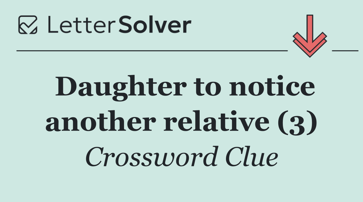 Daughter to notice another relative (3)