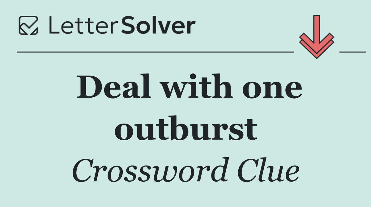 Deal with one outburst