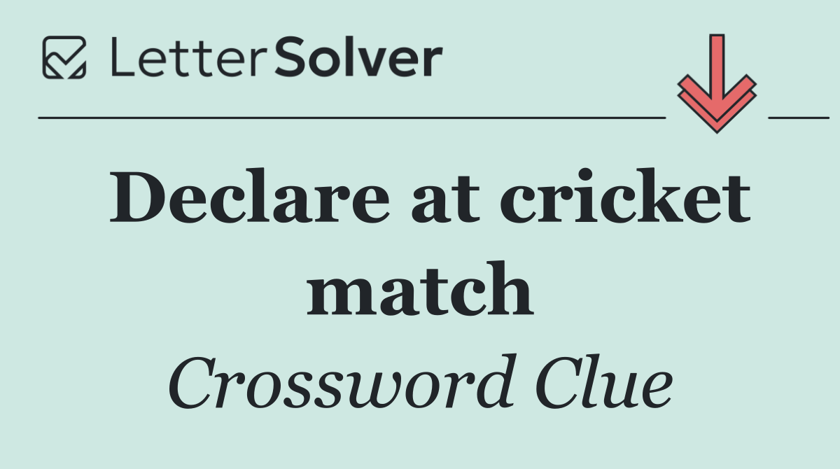 Declare at cricket match