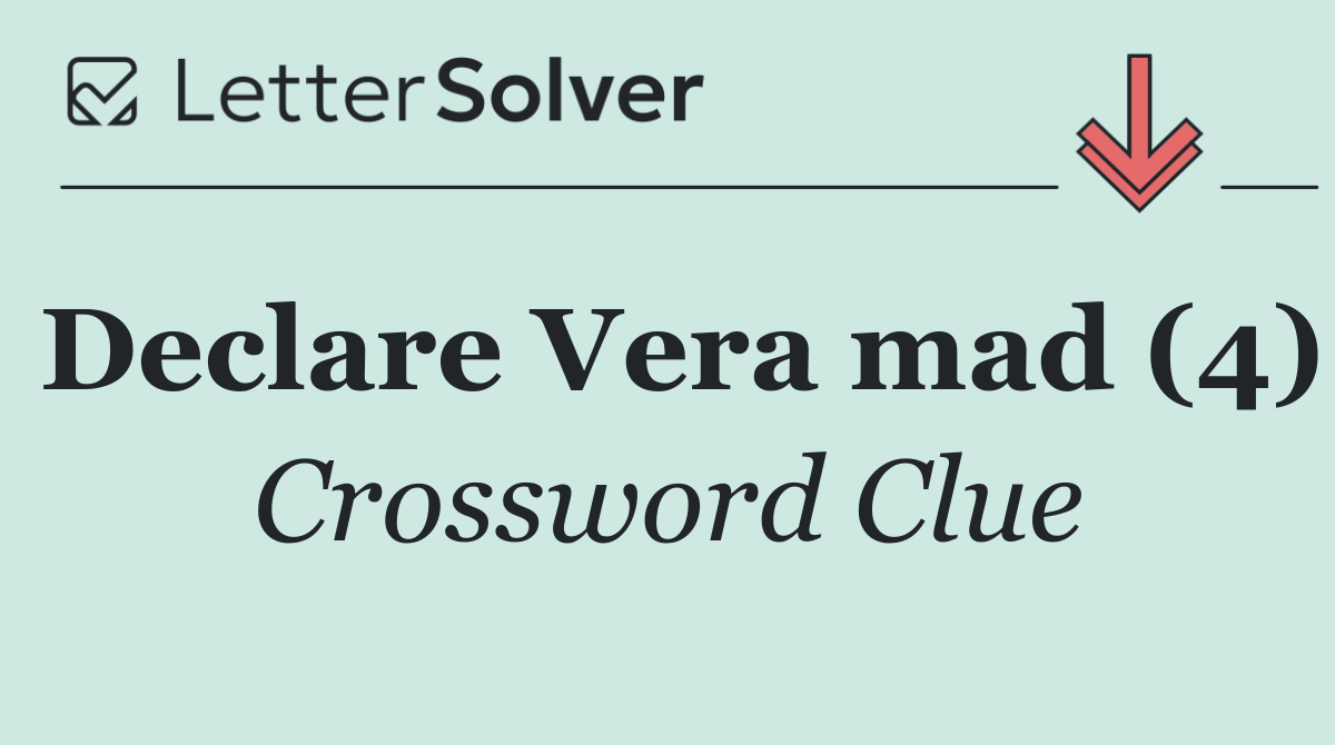Declare Vera mad (4)