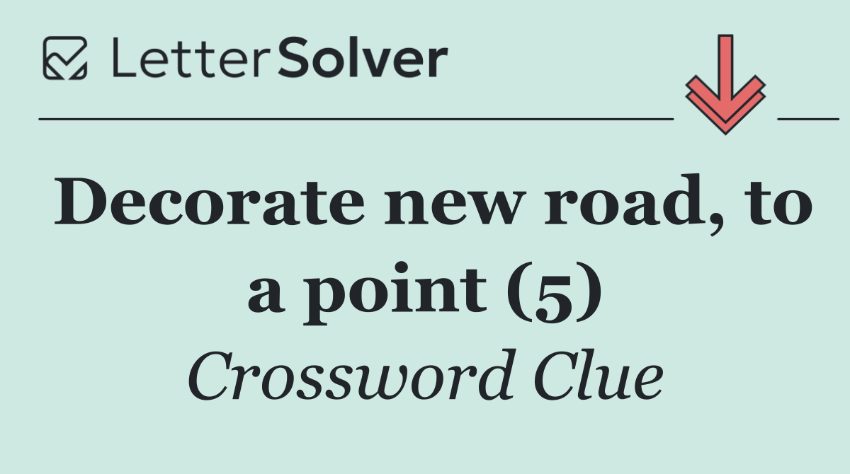 Decorate new road, to a point (5)