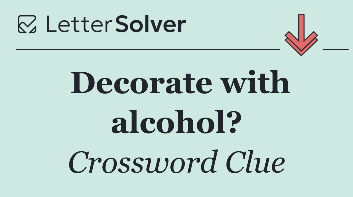 Decorate with alcohol?