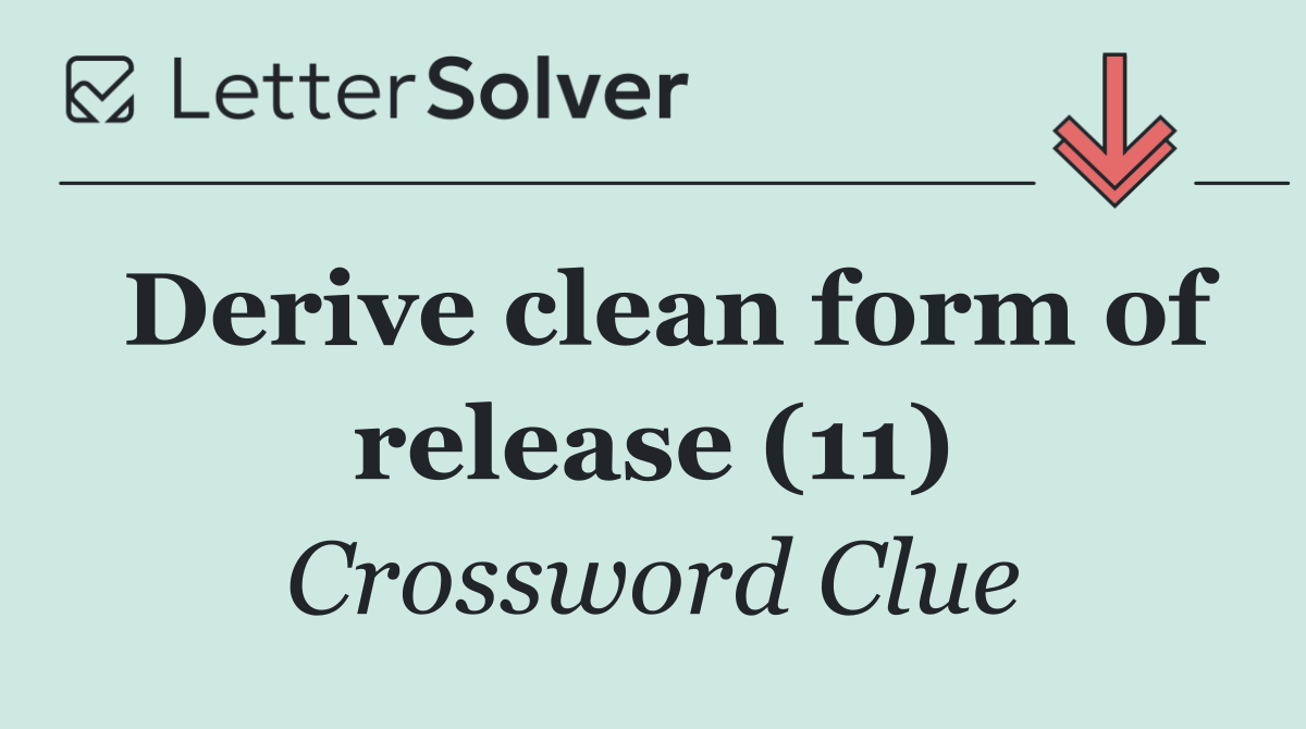Derive clean form of release (11)