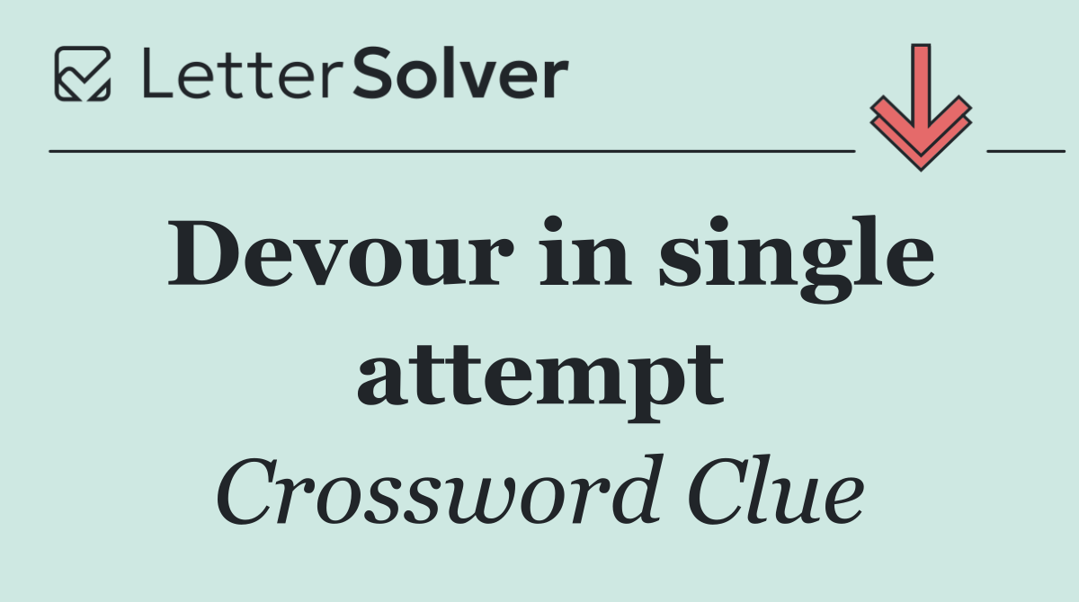 Devour in single attempt