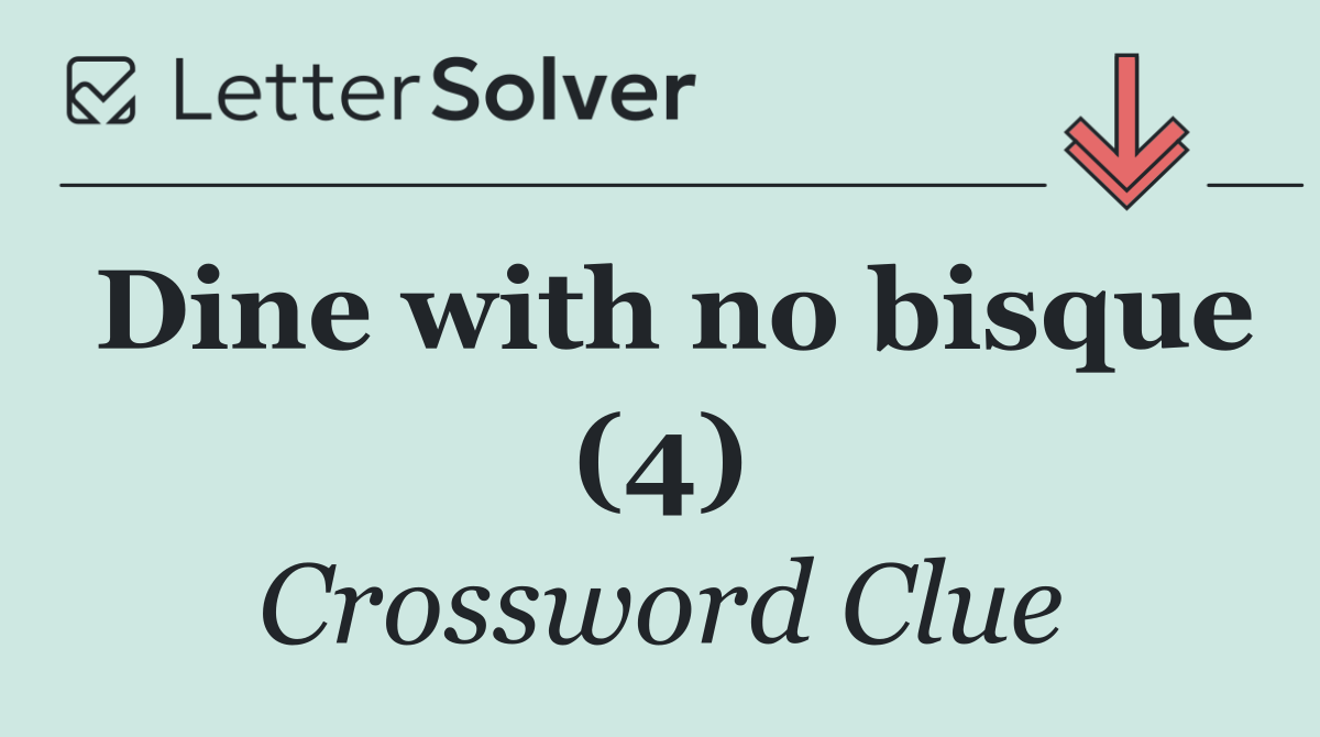 Dine with no bisque (4)